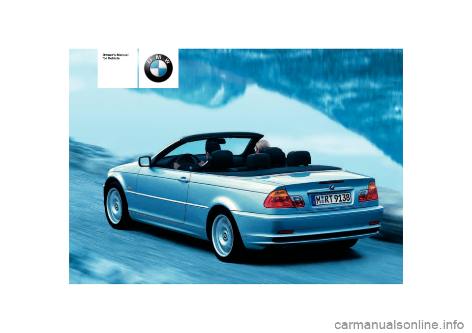 BMW 325CI CONVERTIBLE 2004 E46 Owners Manual  
Owners Manual 
for Vehicle  