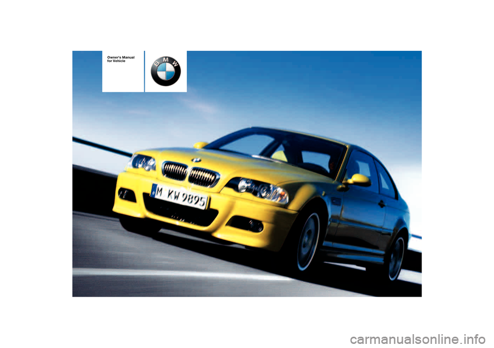 BMW M3 COUPE 2004 E46 Owners Manual  
Owners Manual 
for Vehicle 