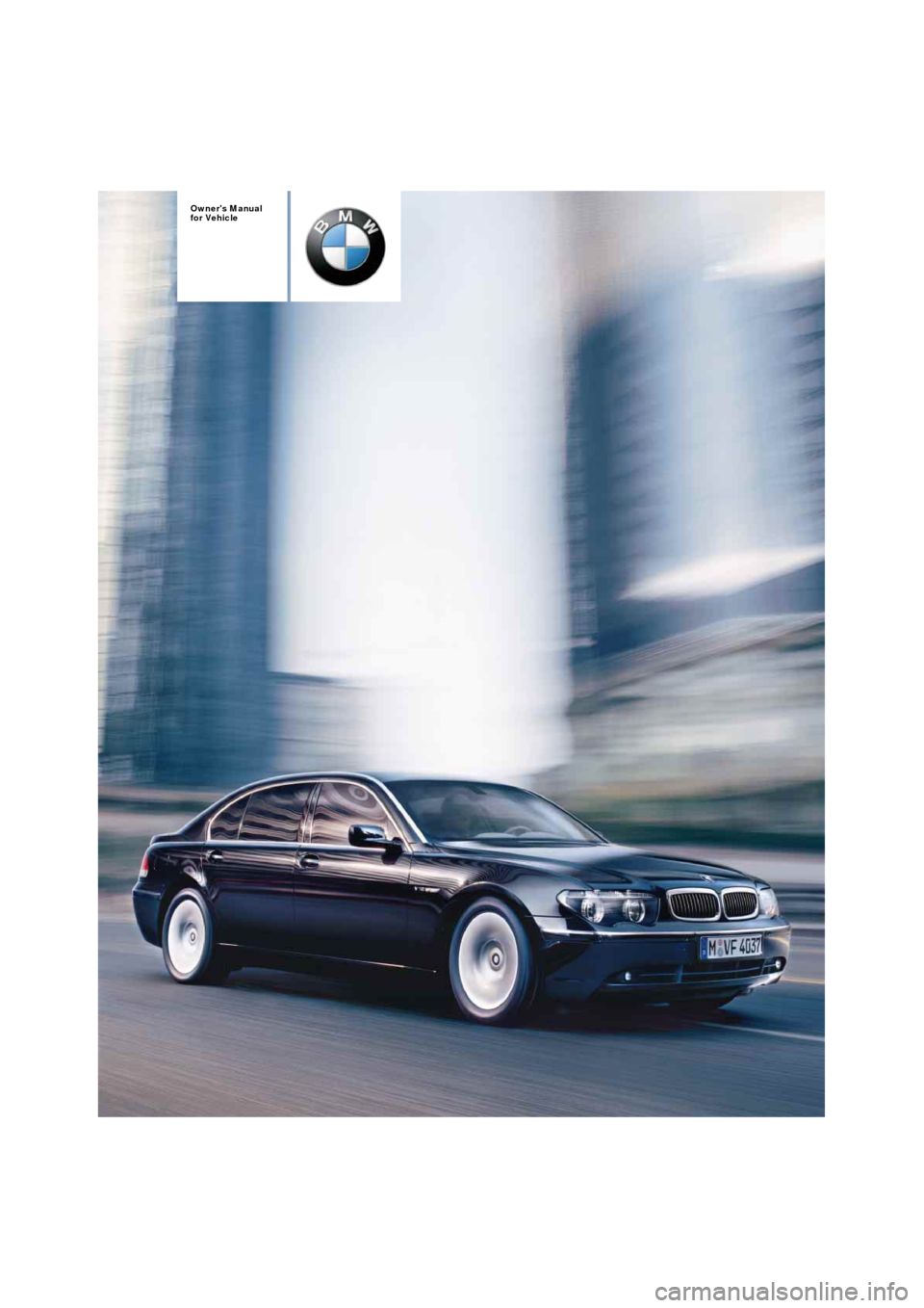 BMW 760i 2004 E65 Owners Manual  
Owners Manual
for Vehicle 
