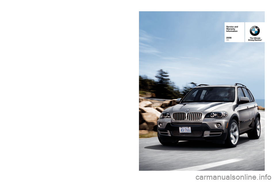 BMW X5 2008 E70 Service and warranty information \berv i\f e an d
W arra nty
In fo rm atio n
20 08
X 5
S D9\b �347 ©\b007 BMWofNorth America ,LLC
Wood cliff Lake ,New Jerse y07\f77
The BMWname ,mod eln ames andlogo areregister edtradem arks.
P rint