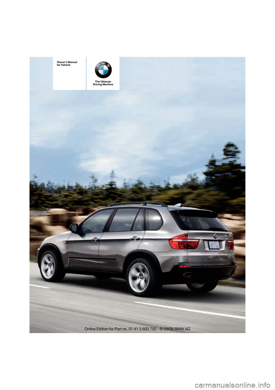 BMW X5 XDRIVE 30I 2009 E70 Owners Manual The Ultimate
Driving Machine
Owners Manual
for Vehicle 