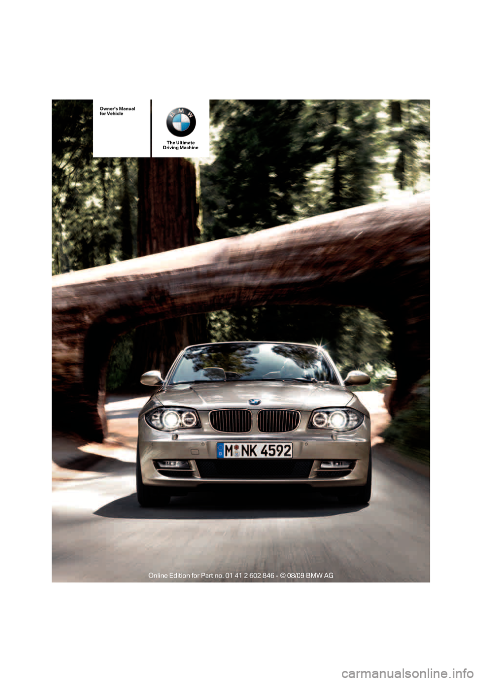 BMW 128I 2010 E81 Owners Manual The Ultimate
Driving Machine
Owners Manual
for Vehicle 