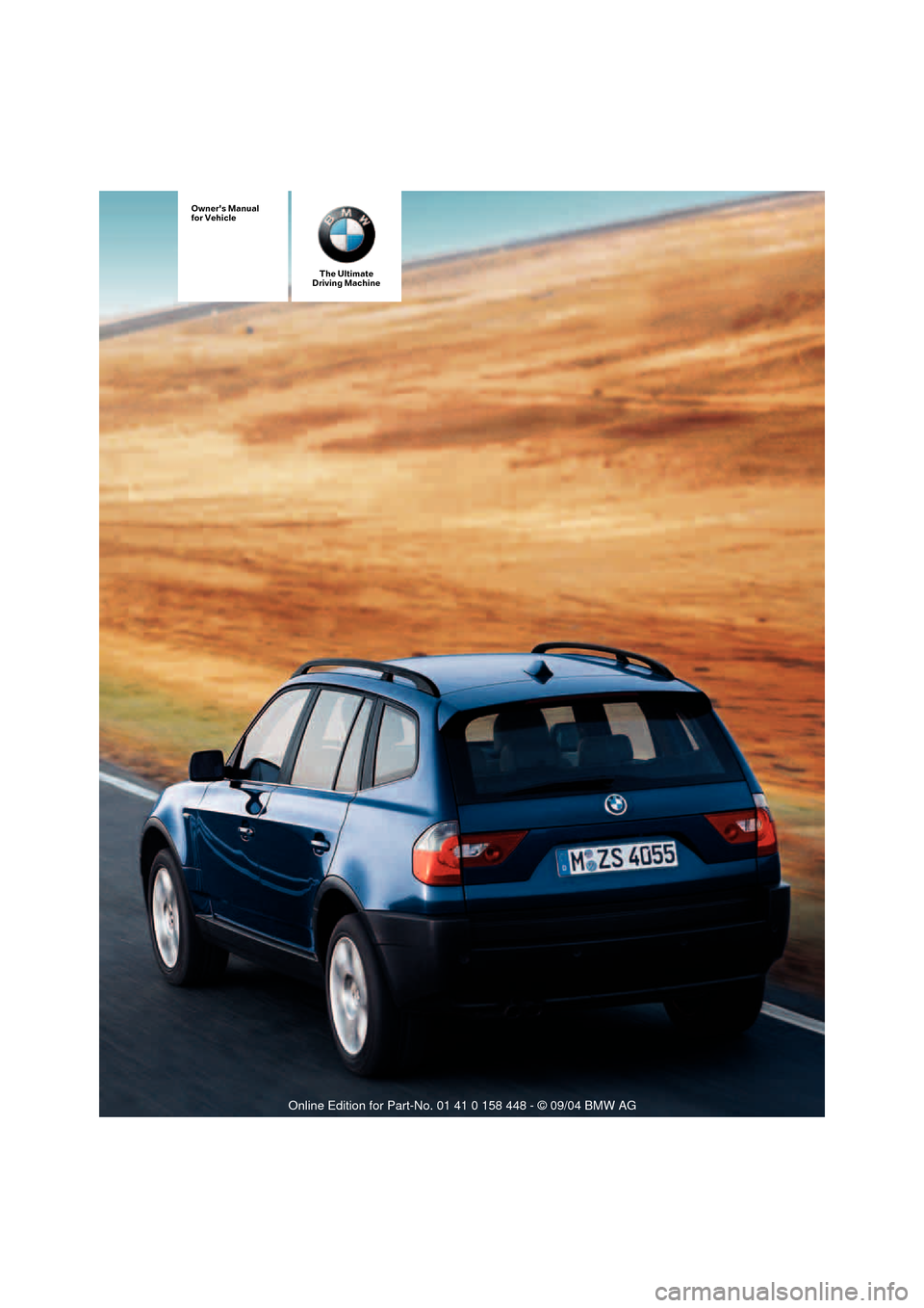 BMW X3 2.5I 2005 E83 Owners Manual The Ultimate
Driving Machine
Owners Manual
for Vehicle 