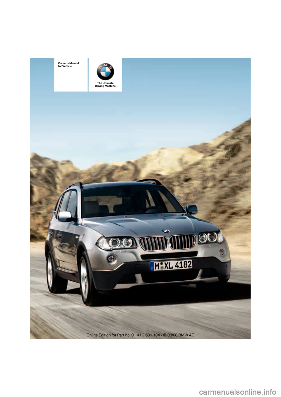 BMW X3 XDRIVE 30I 2009 E83 Owners Manual The Ultimate
Driving Machine
Owners Manual
for Vehicle 