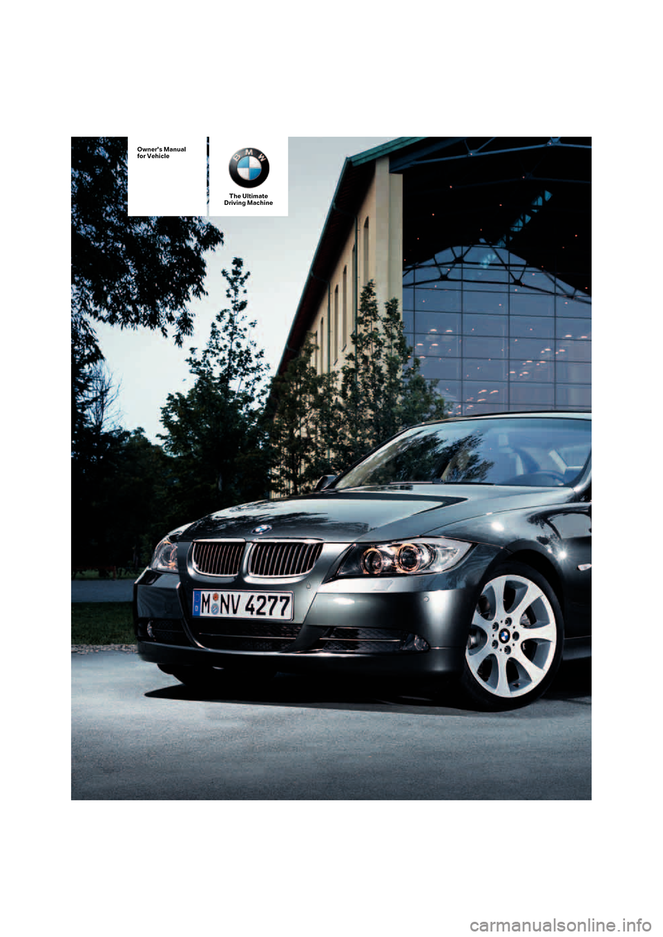 BMW 335XI SEDAN 2008 E90 Owners Manual The Ultimate
Driving Machine
Owners Manual
for Vehicle 