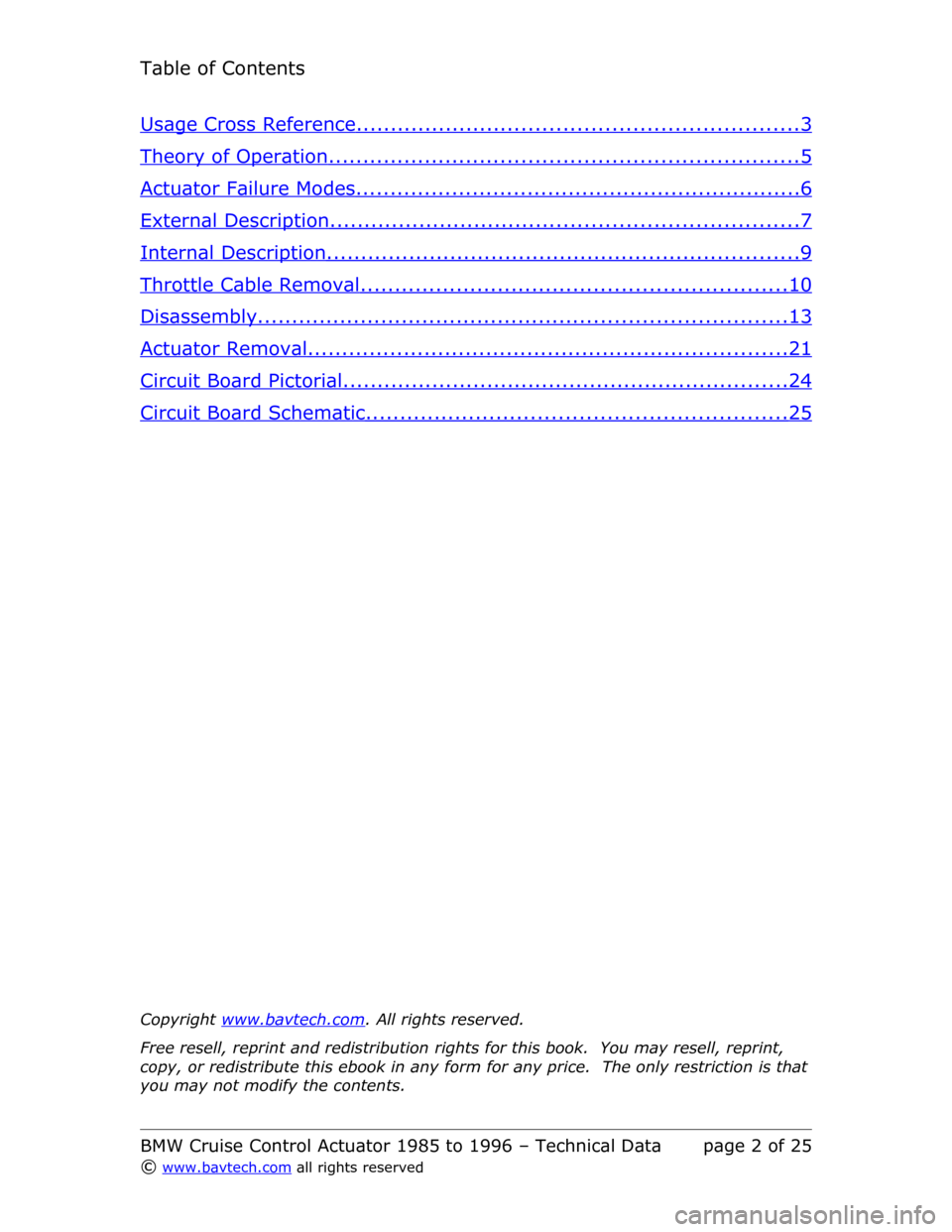 BMW 8 SERIES 1994 E31 Cruise Control Acutator Table of Contents
Usage Cross Reference                                                                           ................................................................    3  
Theory of Oper