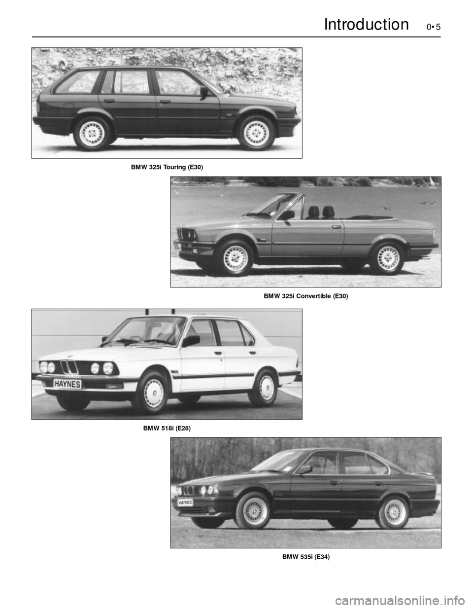 BMW 3 SERIES 1989 E30 Workshop Manual 0•5Introduction
BMW 518i (E28)
BMW 325i Touring (E30)
BMW 535i (E34)
BMW 325i Convertible (E30) 