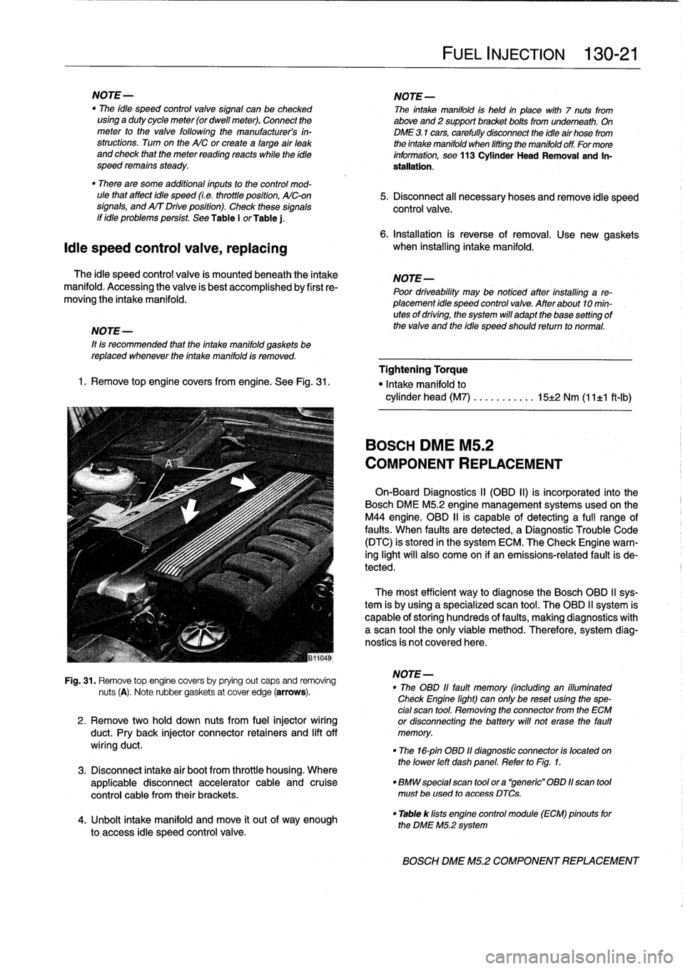 BMW 318i 1992 E36 Workshop Manual 
NOTE-

	

NOTE-
"
The
Ole
speed
control
valve
signal
can
be
checked

	

The
intake
manifold
is
held
in
place
with
7
nuts
from
using
a
duty
cycle
meter
(or
dwellmeter)
.
Connect
the

	

above
and
2
su