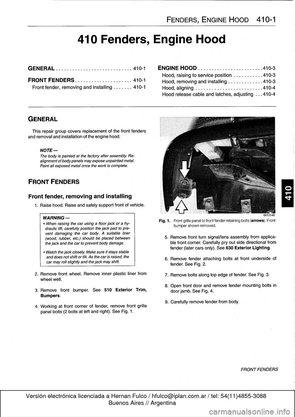BMW 325i 1998 E36 Workshop Manual 
GENERAL

This
repair
group
covers
replacement
of
the
front
fenders

and
removal
and
installation
of
the
engine
hood
.

NOTE-

The
body
is
painted
at
the
factoryafter
assembly
.
Re-
alignment
of
body
