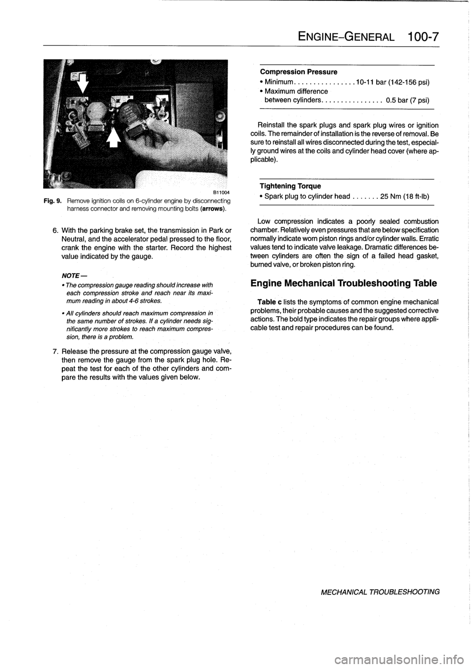 BMW 323i 1998 E36 Workshop Manual 
eiioo4

Fig
.
9
.

	

Remove
ignition
coils
on
6-cylinder
engine
by
disconnecting
harness
connector
and
removing
mounting
bolts
(arrows)
.

NOTE-

"
The
compression
gauge
reading
shoutd
increase
with