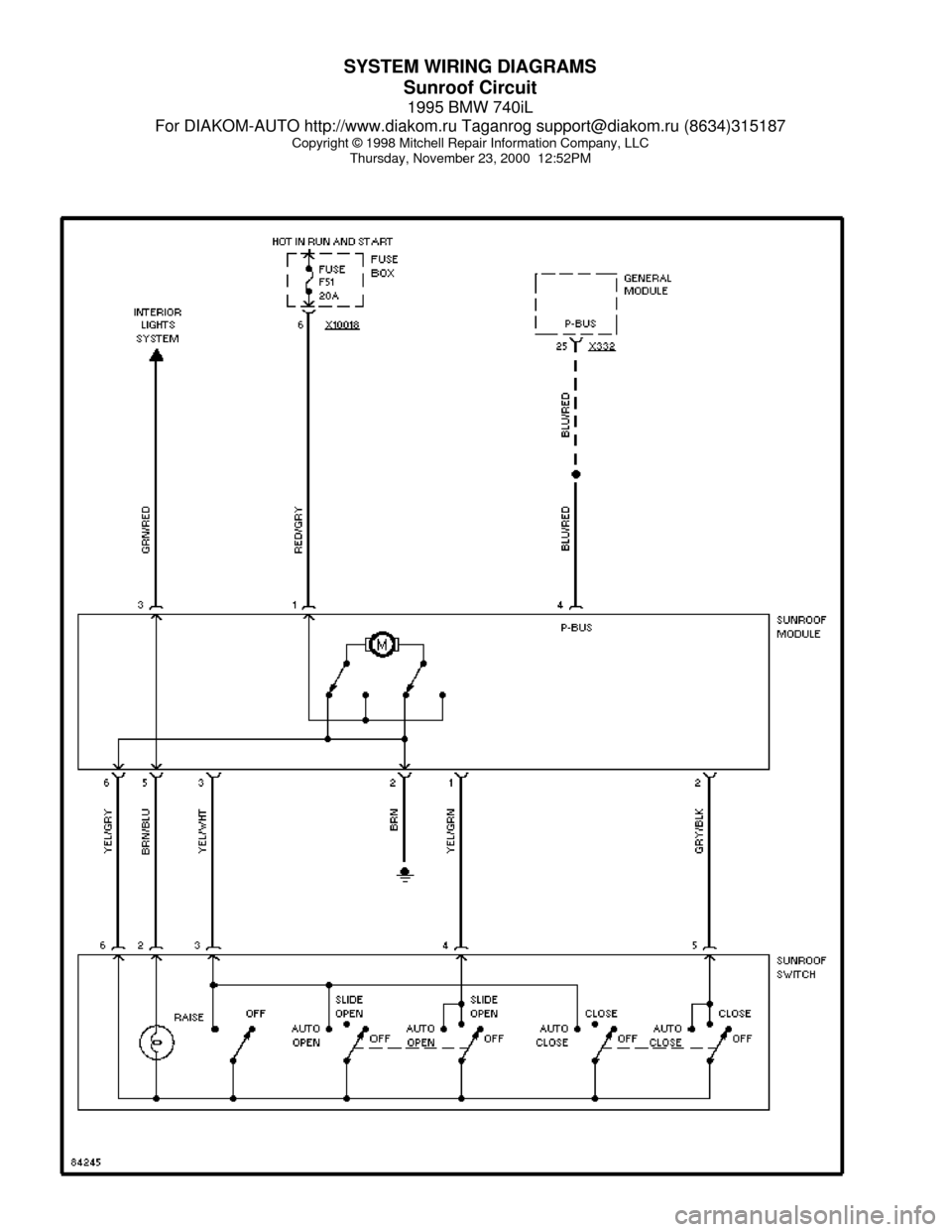 BMW 740il 1995 E38 System Wiring Diagrams SYSTEM WIRING DIAGRAMS
Sunroof Circuit
1995 BMW 740iL
For DIAKOM-AUTO http://www.diakom.ru Taganrog support@diakom.ru (8634)315187
Copyright © 1998 Mitchell Repair Information Company, LLC
Thursday, 