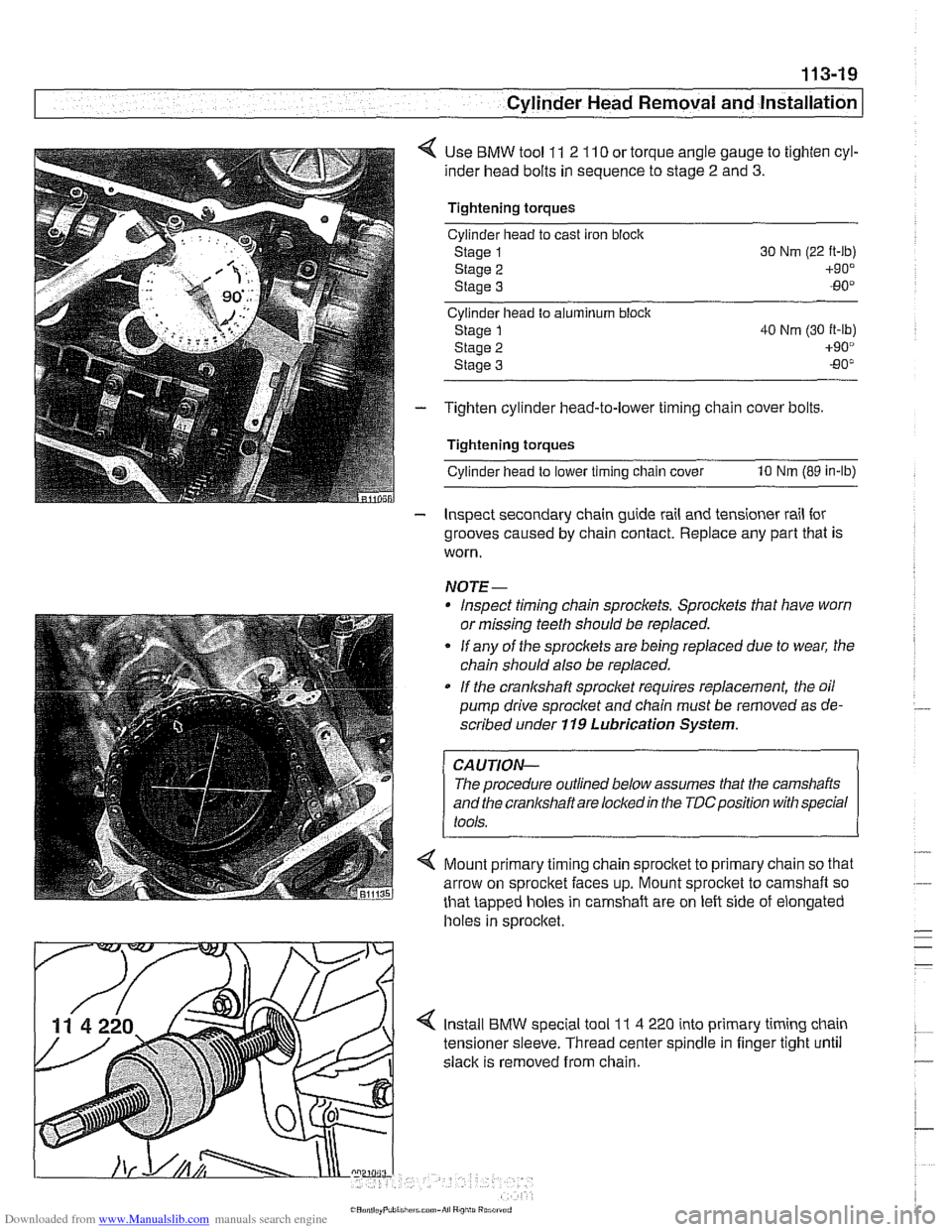 BMW 525i 2001 E39 Workshop Manual Downloaded from www.Manualslib.com manuals search engine 
I Cylinder Head Removal  and Installation I 
< Use BMW  tool 11 2 110 or torque angle  gauge to tighten  cyl- 
inder head bolts in  sequence t