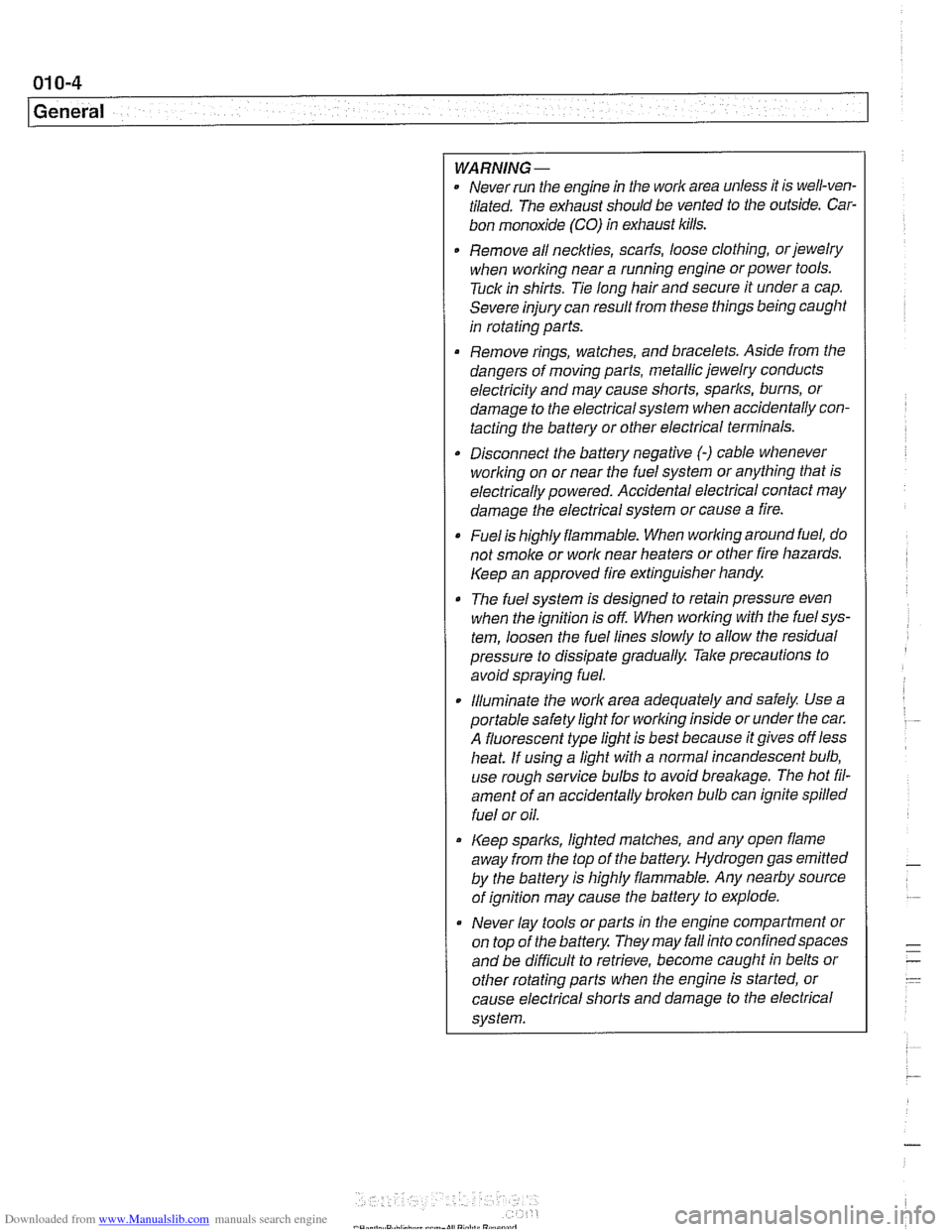 BMW 530i 1997 E39 Workshop Manual Downloaded from www.Manualslib.com manuals search engine 
. 
General 
WARNING- 
Never run the engine  in tile work area unless  it is well-ven- 
tilated. The exhaust should  be vented  to the  outside