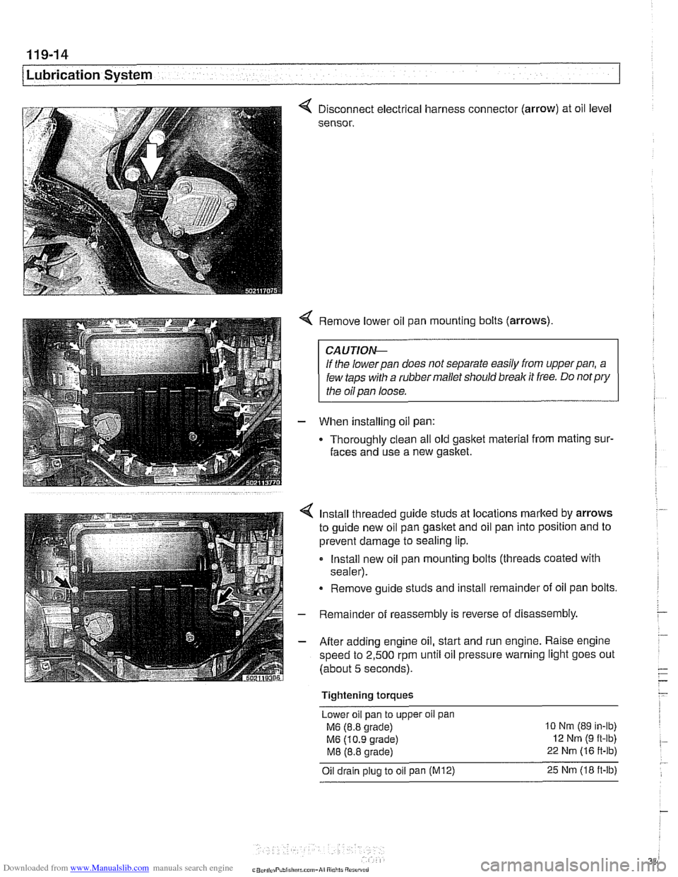 BMW 530i 2001 E39 Workshop Manual Downloaded from www.Manualslib.com manuals search engine 
. 
[Lubrication System 
< Disconnect electrical  harness connector (arrow) at oil level 
sensor. 
< Remove lower oil  pan mounting bolts  (arr