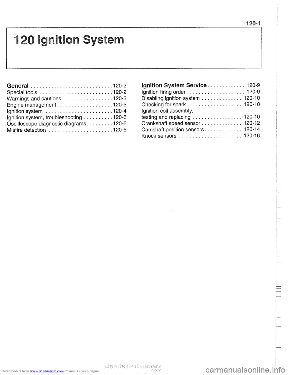 BMW 528i 1998 E39 Workshop Manual Downloaded from www.Manualslib.com manuals search engine 
120 lgnition System 
...................... General 
Special tools ................... 
Warnings and cautions ........... 
Engine management .