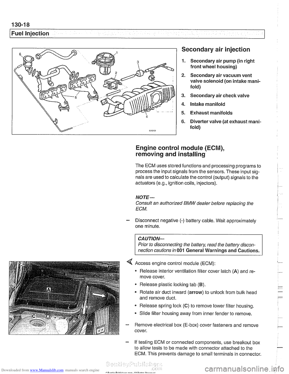 BMW 528i 1997 E39 Workshop Manual Downloaded from www.Manualslib.com manuals search engine 
130-1 8 
1 Fuel injection Secondary air injection 
1. Secondary air pump  (in right 
front  wheel  housing) 
2. Secondary  air vacuum  vent 
v