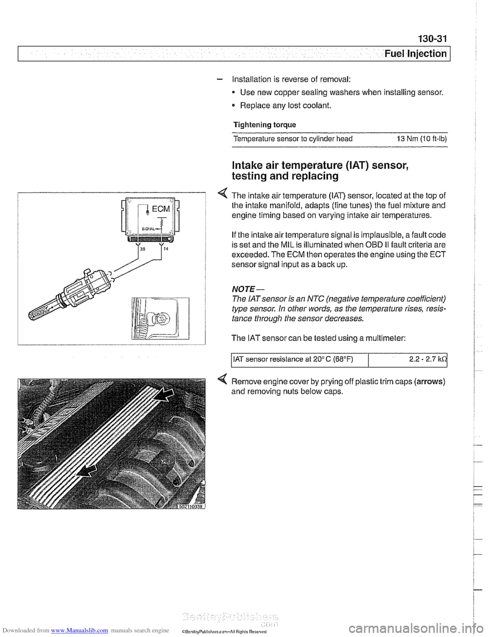 BMW 528i 1997 E39 Workshop Manual Downloaded from www.Manualslib.com manuals search engine 
Fuel Injection 
- Installation is reverse  of removal: 
Use  new copper sealing  washers when installing sensor. 
Replace  any lost coolant. 
