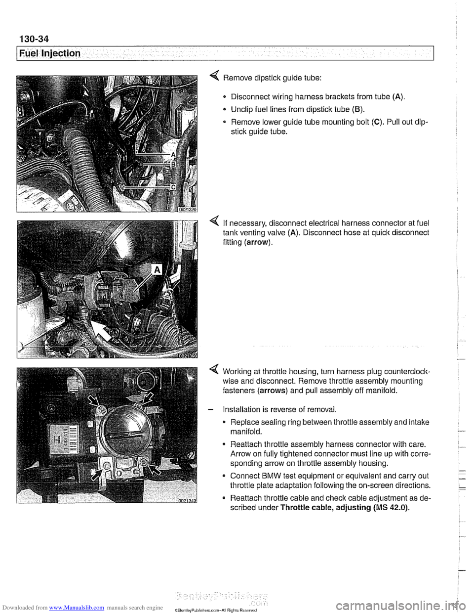 BMW 528i 1997 E39 Workshop Manual Downloaded from www.Manualslib.com manuals search engine 
/Fuel Injection 
4 Remove dipstick guide tube: 
Disconnect wiring  harness brackets  from tube (A). 
Unclip  fuel lines from dipstick  tube 
(