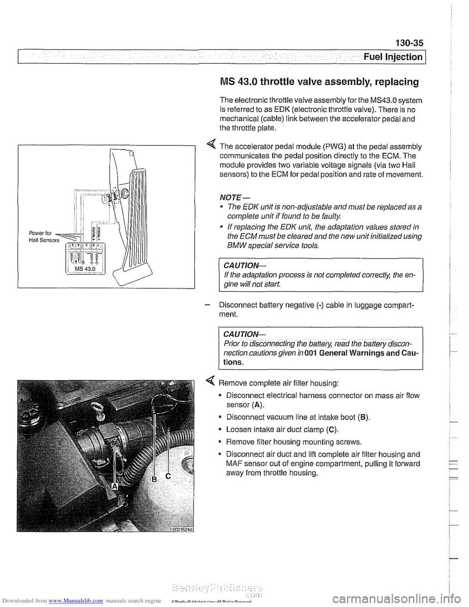 BMW 528i 1997 E39 Workshop Manual Downloaded from www.Manualslib.com manuals search engine 
Fuel Injection 
MS 43.0 throttle valve assembly,  replacing 
The electronic throttle valve assembly forthe MS43.0 system 
is referred to  as 
