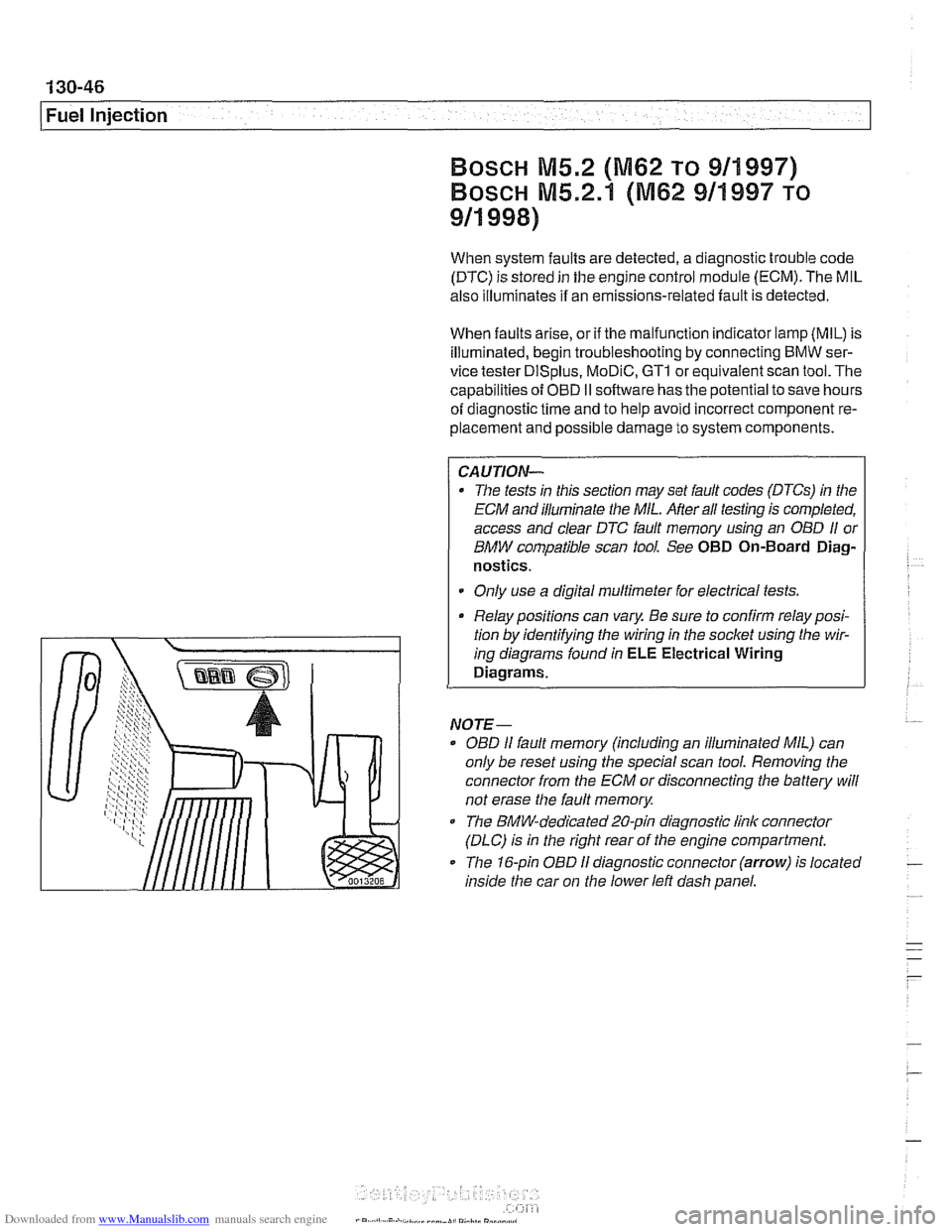 BMW 528i 1997 E39 Workshop Manual Downloaded from www.Manualslib.com manuals search engine 
130-46 
Fuel Injection 
When  system  faults are detected, a  diagnostic trouble code 
(DTC)  is stored  in the  engine  control module  (ECM)