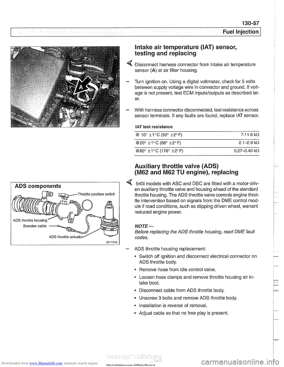 BMW 528i 1997 E39 Workshop Manual Downloaded from www.Manualslib.com manuals search engine 
Fuel Injection 
Intake air temperature 
([AT) sensor, 
testing and replacing 
Disconnect harness connector from  intake air temperature 
senso