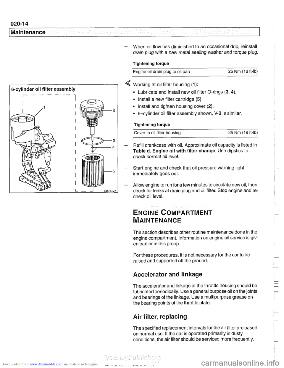 BMW 528i 1997 E39 Workshop Manual Downloaded from www.Manualslib.com manuals search engine 
020-1 4 
Maintenance 
- When oil flow  has diminished to an occasional drip,  reinstall 
drain  plug with a  new metal  sealing  washer and to