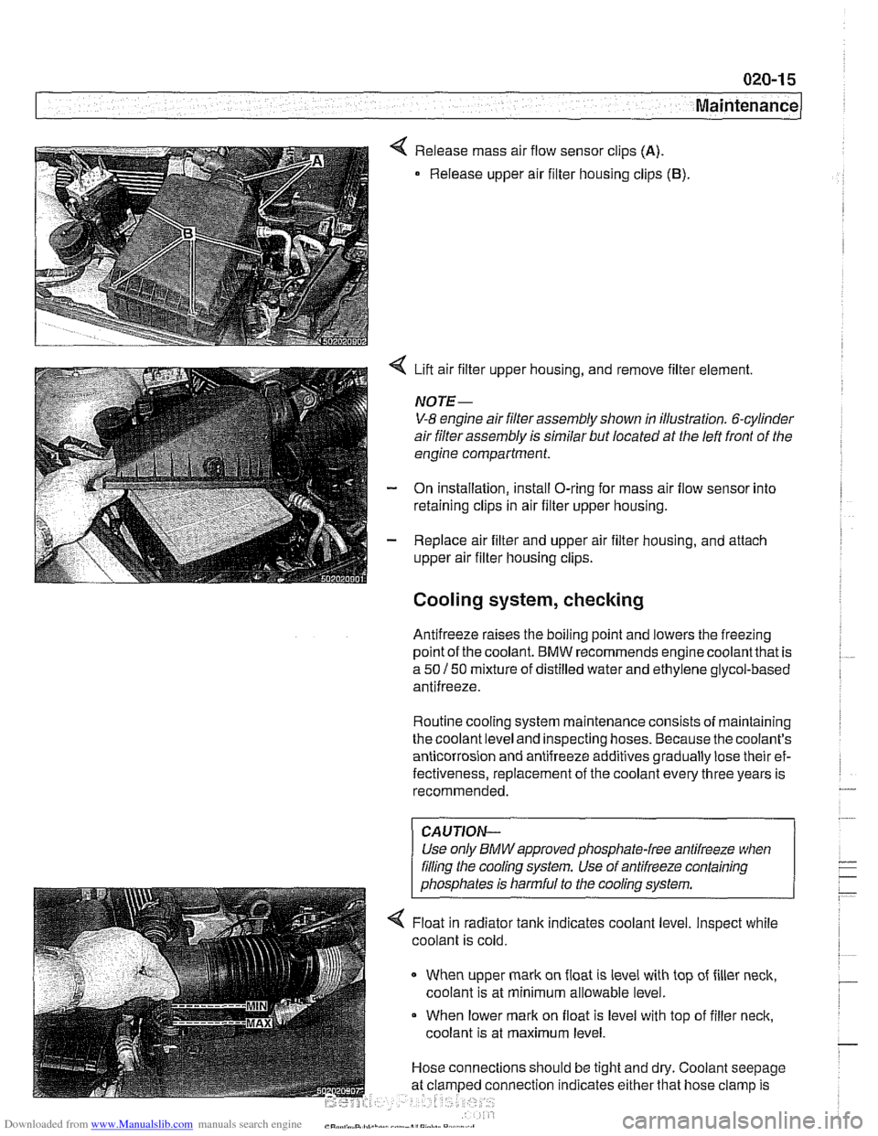 BMW 525i 2001 E39 Workshop Manual Downloaded from www.Manualslib.com manuals search engine 
Maintenance 
< Release mass air flow sensor  clips (A). 
Release upper air filter housing clips (B). 
4 Lift air filter upper housing,  and  r