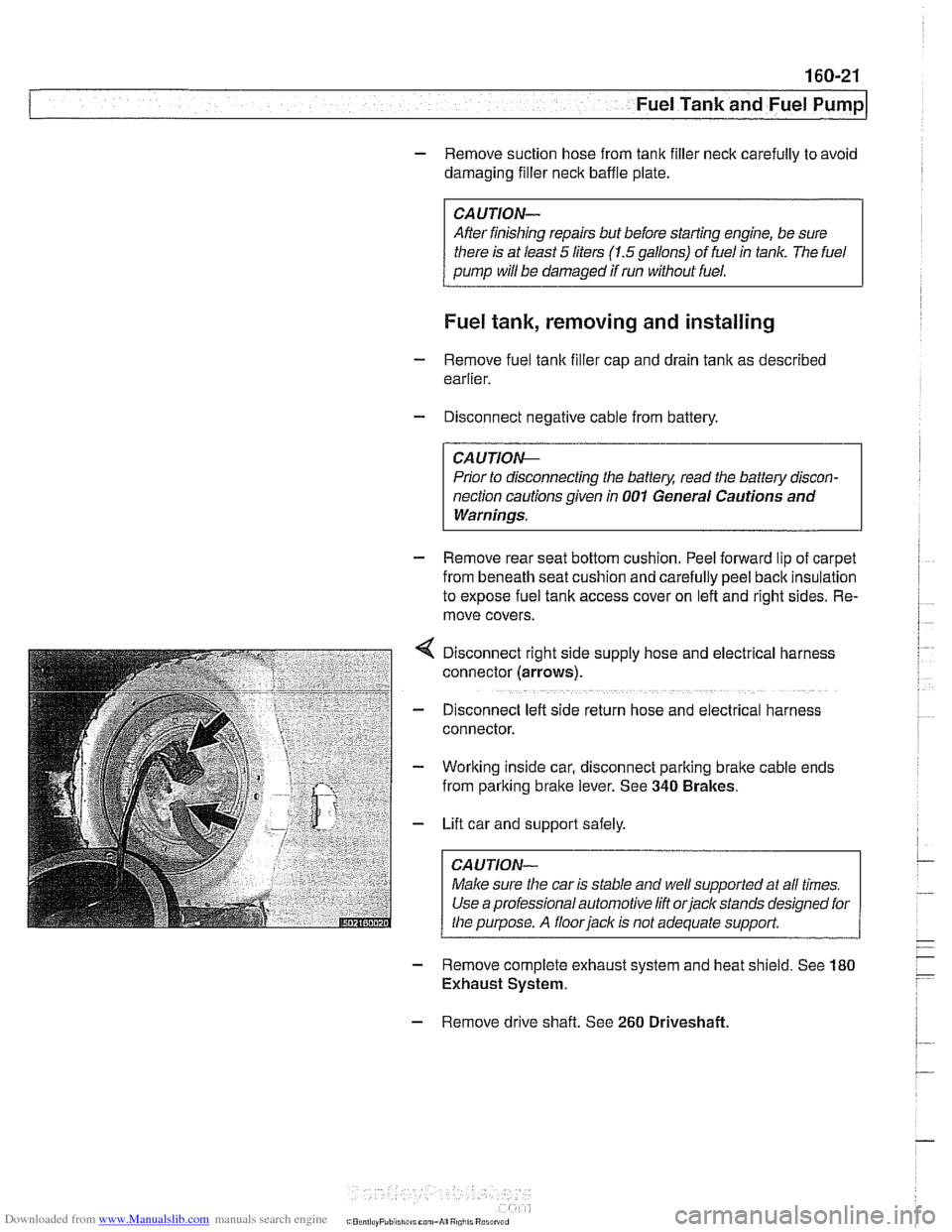 BMW 530i 1999 E39 Workshop Manual Downloaded from www.Manualslib.com manuals search engine 
Fuel Tank and Fuel pump/ 
- Remove  suction hose  from tank filler neck  carefully  to avoid 
damaging filler  neck baffle plate. 
CAUTION- 
A