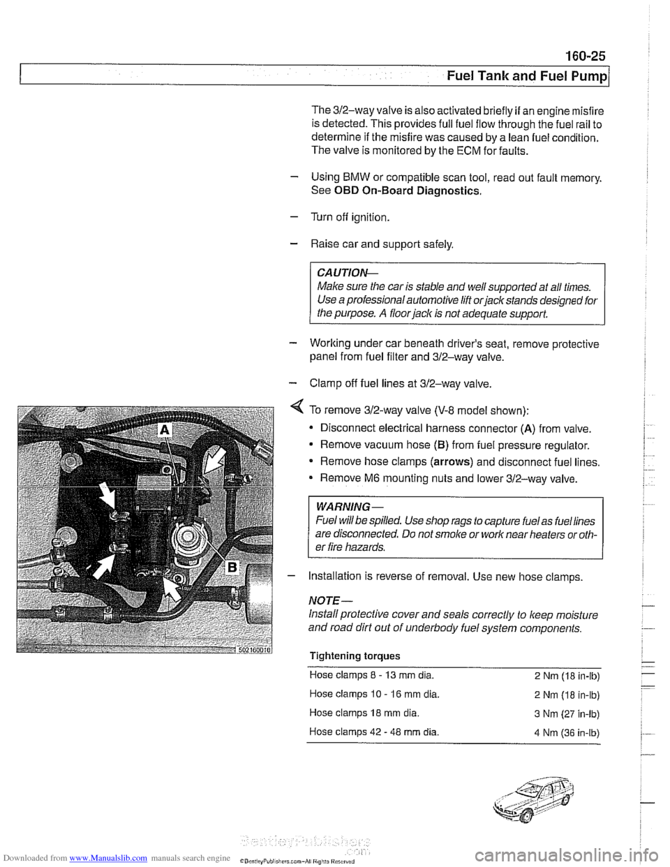 BMW 525i 1998 E39 Workshop Manual Downloaded from www.Manualslib.com manuals search engine 
160-25 
Fuel Tank and Fuel pump1 
The 312-way  valve is also activated  briefly if an engine misfire 
is detected.  This provides full fuel  f