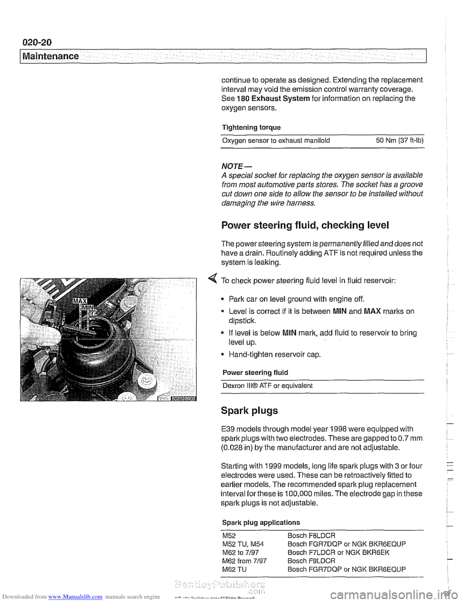 BMW 530i 1998 E39 Workshop Manual Downloaded from www.Manualslib.com manuals search engine 
Maintenance 
continue to operate as designed. Extending  the replacement 
interval may  void the emission control warranty  coverage. 
See 
18