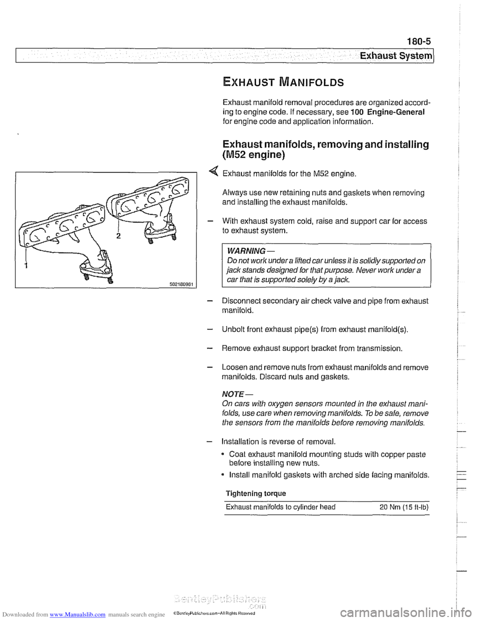 BMW 525i 2001 E39 Owners Manual Downloaded from www.Manualslib.com manuals search engine 
Exhaust system1 
Exhaust manifold removal procedures are organized accord- 
ing  to engine  code. If necessary,  see 
100 Engine-General 
for 