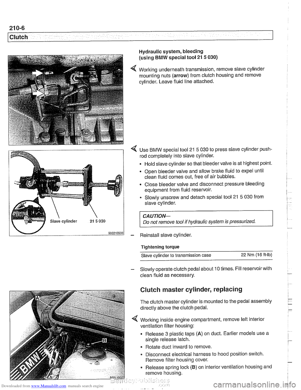 BMW 528i 1997 E39 Workshop Manual Downloaded from www.Manualslib.com manuals search engine 
21 0-6 
1 Clutch 
Hydraulic system, bleeding 
(using 
BMW special  tool 21 5 030) 
4 Working underneath  transmission,  remove slave cylinder 