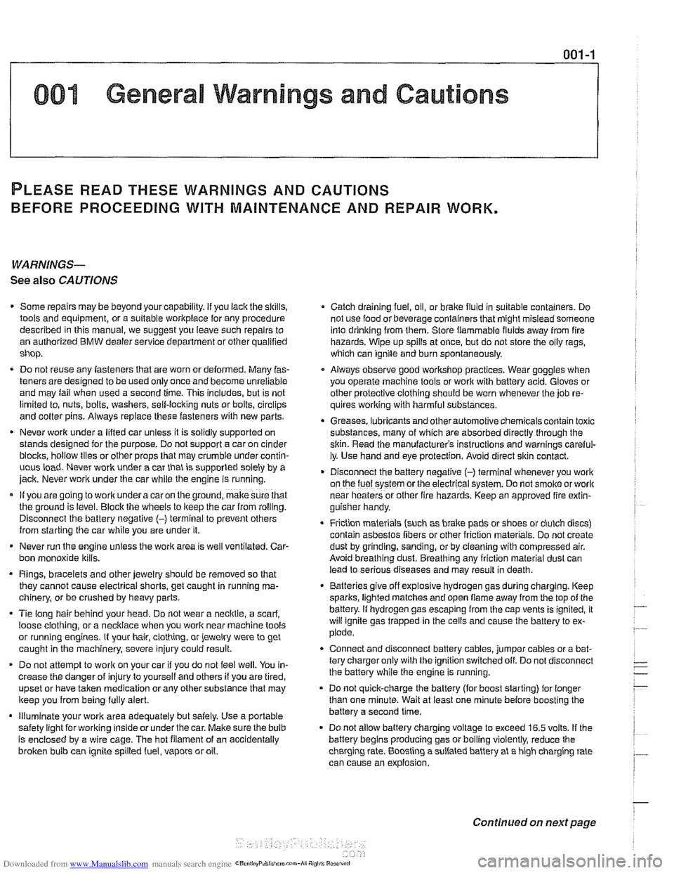 BMW 530i 1997 E39 Workshop Manual Downloaded from www.Manualslib.com manuals search engine 
001 General Warnings and Cautions 
PLEASE READ THESE  WARNINGS  AND  CAUTIONS 
BEFORE  PROCEEDING 
WITH MAINTENANCE  AND REPAIR  WORK. 
WARNIN