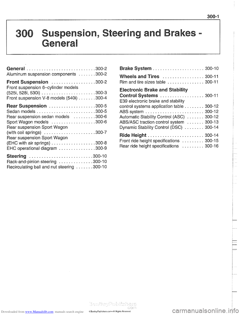 BMW 530i 1998 E39 Workshop Manual Downloaded from www.Manualslib.com manuals search engine 
300 Suspension. Steering and Brakes . 
Genera8 
General ........................... .30 0.2 
Aluminum suspension components 
...... .30  0.2 
