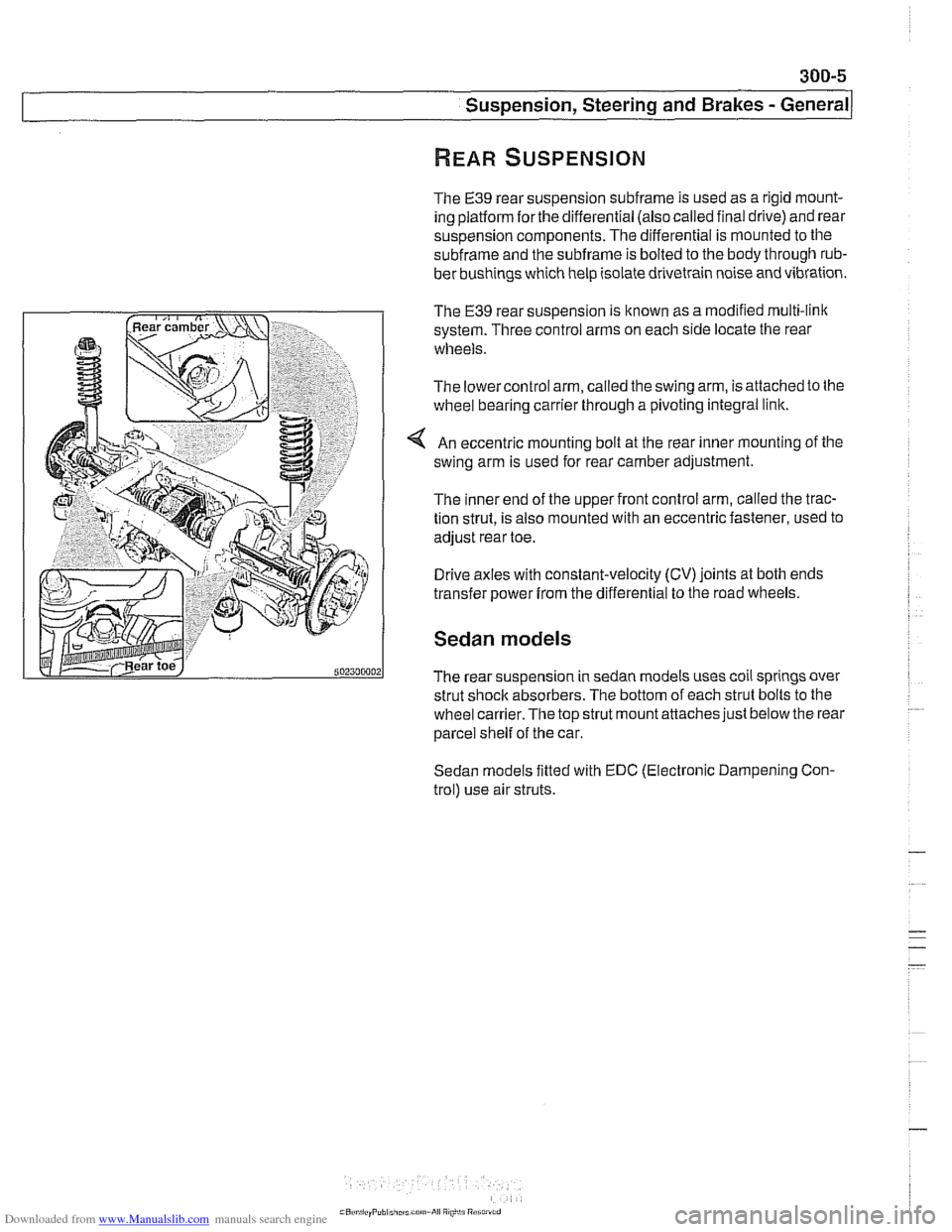 BMW 530i 1998 E39 Workshop Manual Downloaded from www.Manualslib.com manuals search engine 
300-5 
Suspension, Steering and Brakes - ~enerall 
The E39 rear suspension subframe is used as a rigid mount- 
ing platform 
forthe differenti