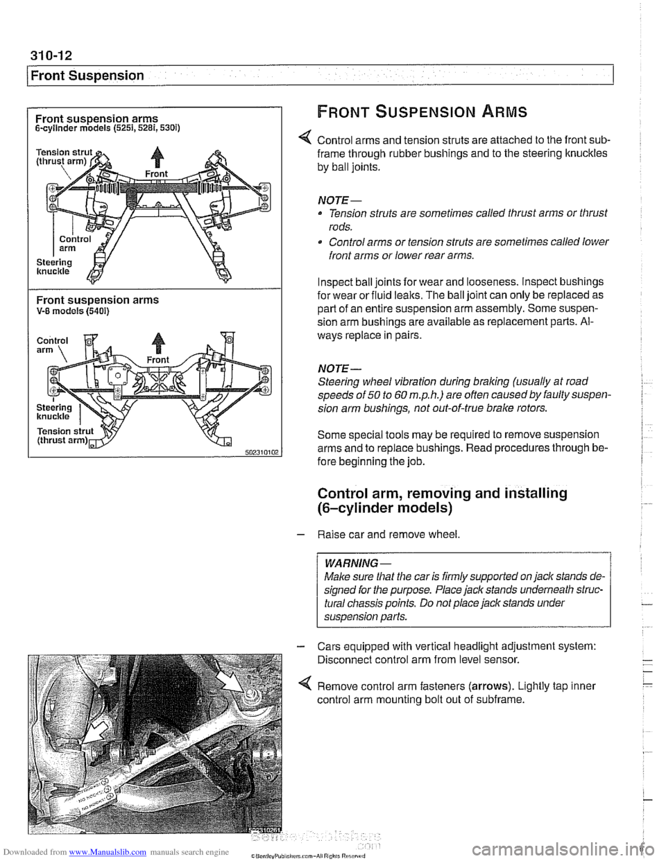 BMW 525i 1998 E39 Workshop Manual Downloaded from www.Manualslib.com manuals search engine 
/~ront Susaension 
Front suspension arms FRONT SUSPENSION ARMS 
Scyllnder models (5251,5281,530i) 
Control arms and tension struts  are attach