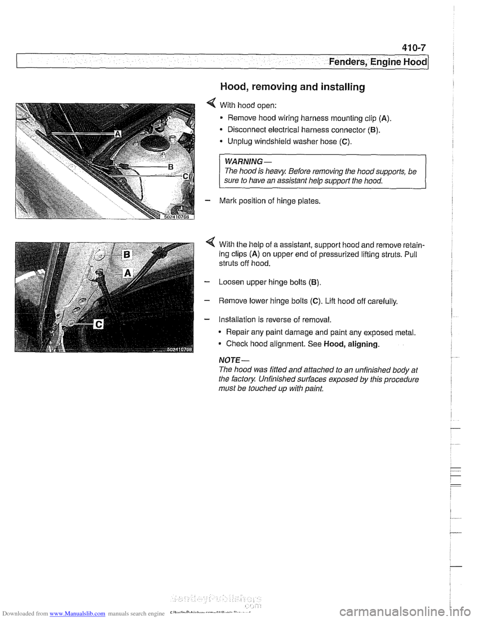 BMW 528i 1997 E39 Workshop Manual Downloaded from www.Manualslib.com manuals search engine 
Fenders, Engine ~ood/ 
Hood, removing and installing 
With hood  open: 
Remove  hood wiring harness mounting clip 
(A) 
Disconnect electrical 