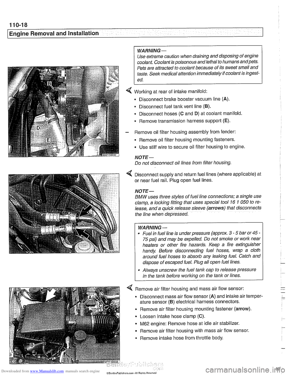 BMW 540i 2000 E39 Workshop Manual Downloaded from www.Manualslib.com manuals search engine 
I Engine Removal and Installation 
WARNING - 
Use extreme caution when draining and disposing  of engine 
coolant.  Coolant is poisonous  andl