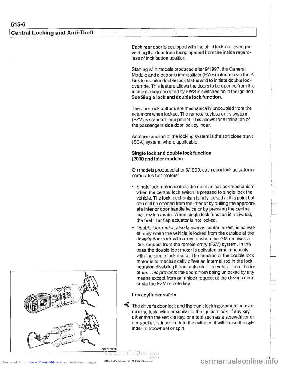 BMW 528i 1998 E39 Workshop Manual Downloaded from www.Manualslib.com manuals search engine 
51 5-6 
(Central Locking and  Anti-Theft 
Each rear door is equipped with  the child  lock-out  lever, pre- 
venting  the door from  being ope