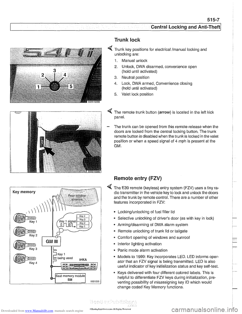 BMW 525i 1999 E39 Workshop Manual Downloaded from www.Manualslib.com manuals search engine 
Central Locking  and Anti-Theft 
Trunk lock 
6 Tr~nk ftey pos~rions for eecircal mama, locking and 
-nlock~ng are: 
1. Manual unock .. - - - 