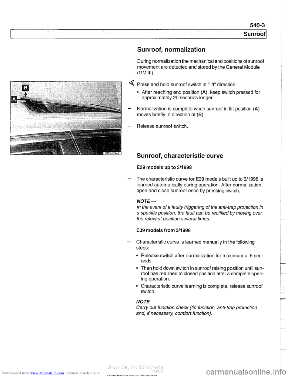 BMW 530i 2001 E39 Workshop Manual Downloaded from www.Manualslib.com manuals search engine 
Sunroof, normalization 
During normalization  the mechanical end positions  of sunroof 
movement  are detected  and stored by  the General Mod