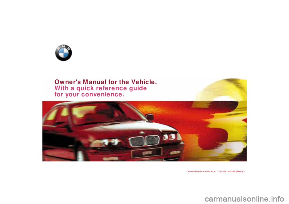 BMW 323i SEDAN 2000 E46 Owners Manual  
Owners Manual for the Vehicle.
With a quick reference guide 
for your convenience.  