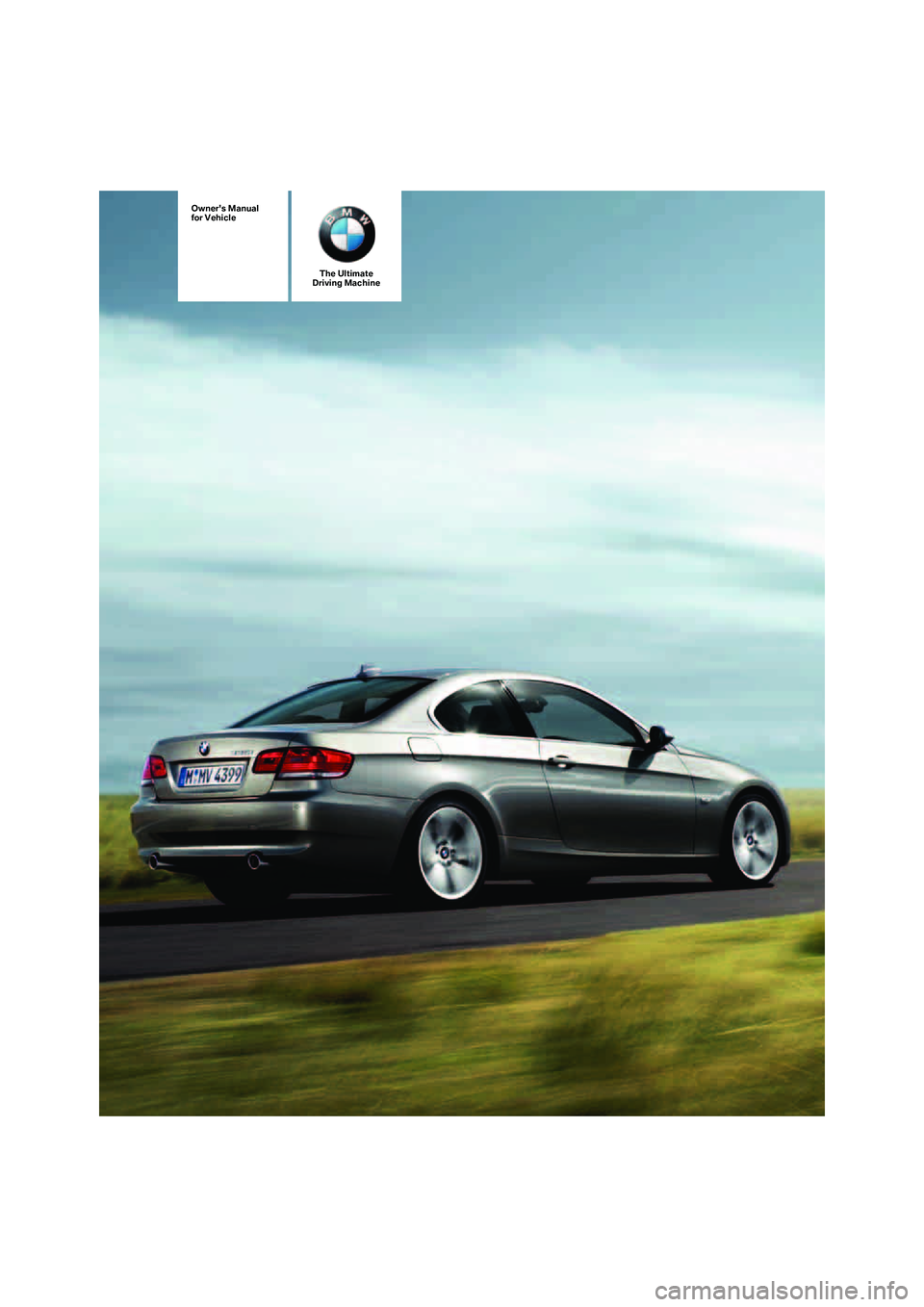 BMW 330CI IDRIVE COUPE 2006  Owners Manual The Ultimate
Driving Machine
Owners Manual
for Vehicle
ba8_E9293_US.book  Seite 1  Freitag, 5. Mai 2006  1:02 13 