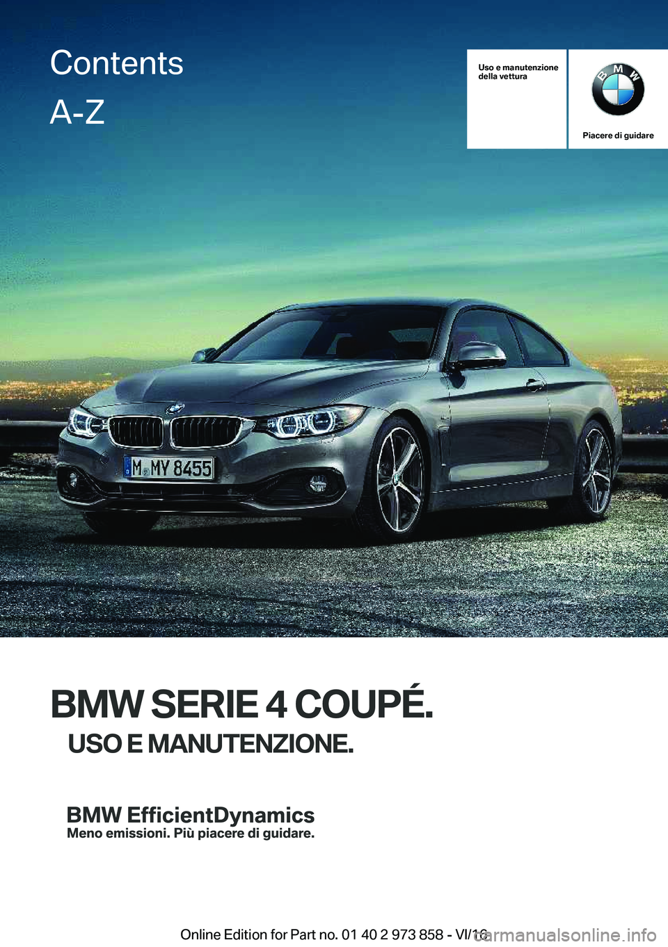 BMW 4 SERIES COUPE 2017  Libretti Di Uso E manutenzione (in Italian) �U�s�o��e��m�a�n�u�t�e�n�z�i�o�n�e
�d�e�l�l�a��v�e�t�t�u�r�a
�P�i�a�c�e�r�e��d�i��g�u�i�d�a�r�e
�B�M�W��S�E�R�I�E��4��C�O�U�P�