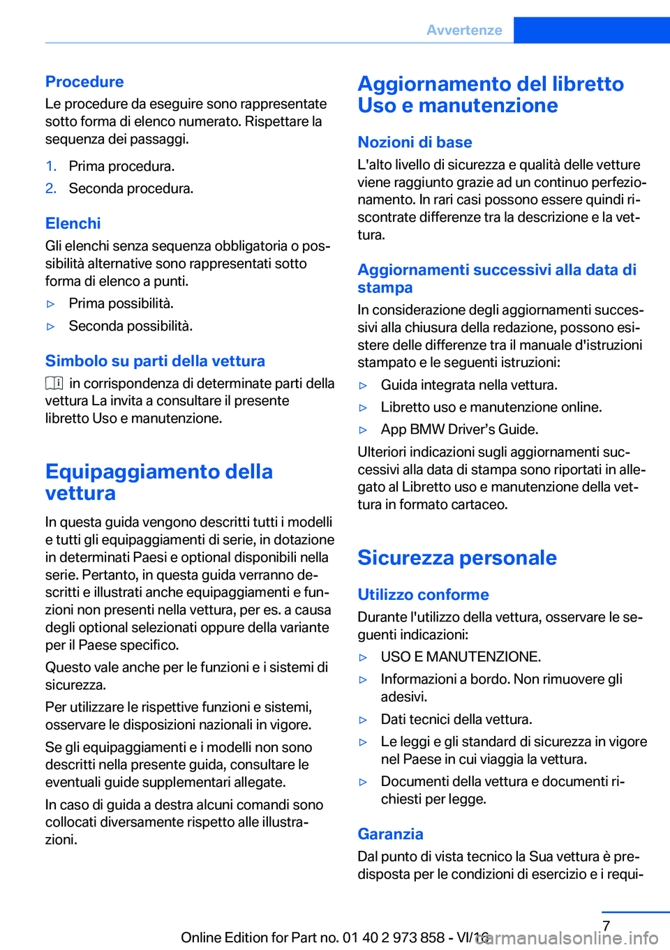 BMW 4 SERIES COUPE 2017  Libretti Di Uso E manutenzione (in Italian) �P�r�o�c�e�d�u�r�e�L�e� �p�r�o�c�e�d�u�r�e� �d�a� �e�s�e�g�u�i�r�e� �s�o�n�o� �r�a�p�p�r�e�s�e�n�t�a�t�e�s�o�t�t�o� �f�o�r�m�a� �d�i� �e�l�e�n�c�o� �n�u�m�e�r�a�t�o�.� �R�i�s�p�e�t�t�a�r�e� �l�a�s�e�q