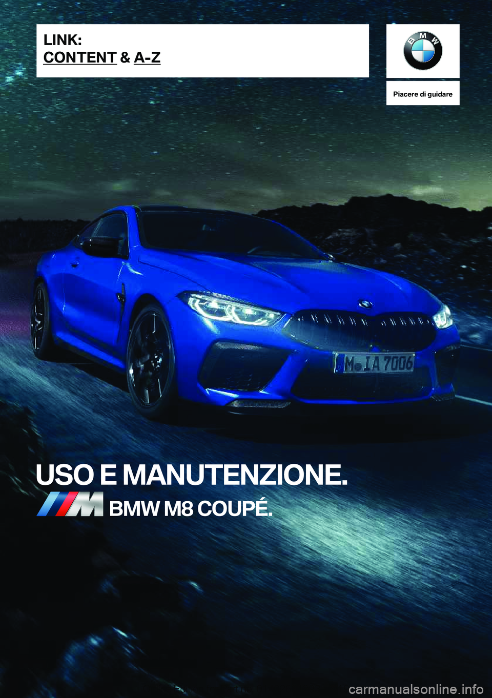 BMW M8 2020  Libretti Di Uso E manutenzione (in Italian) �P�i�a�c�e�r�e��d�i��g�u�i�d�a�r�e
�U�S�O��E��M�A�N�U�T�E�N�Z�I�O�N�E�.�B�M�W��M�8��C�O�U�P�