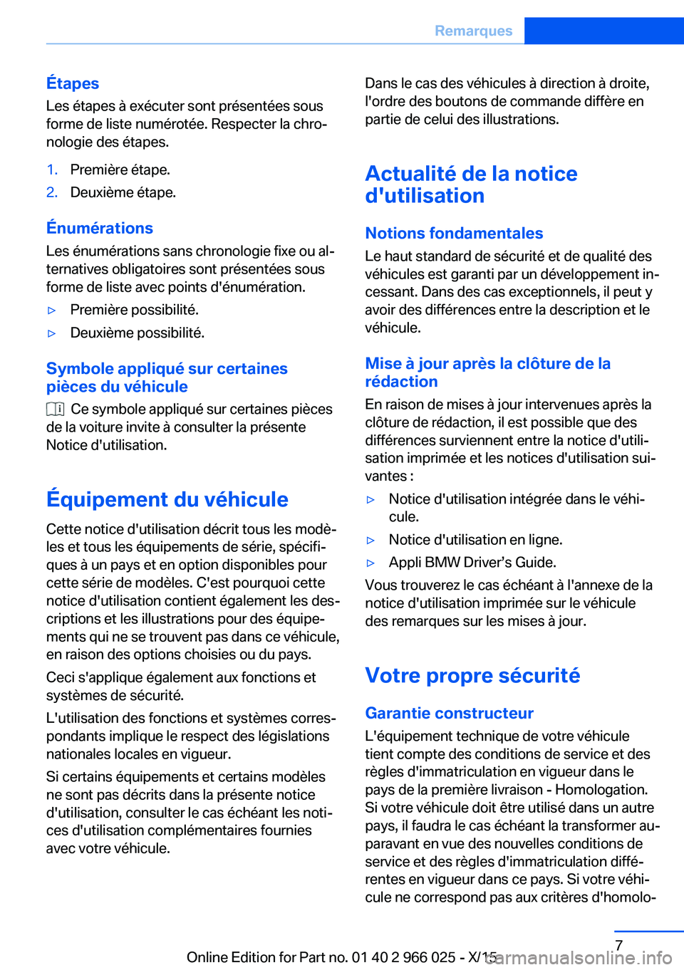 BMW X6 2016  Notices Demploi (in French) ÉtapesLes étapes à exécuter sont présentées sous
forme de liste numérotée. Respecter la chro‐ nologie des étapes.1.Première étape.2.Deuxième étape.
Énumérations
Les énumérations san
