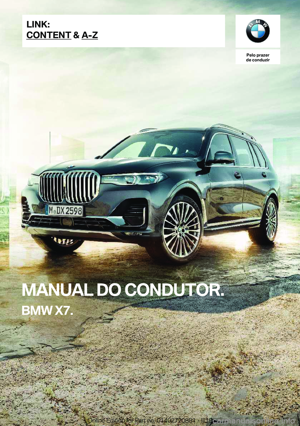 BMW X7 2019  Manual do condutor (in Portuguese) �P�e�l�o��p�r�a�z�e�r
�d�e��c�o�n�d�u�z�i�r
�M�A�N�U�A�L��D�O��C�O�N�D�U�T�O�R�.
�B�M�W��X�7�.�L�I�N�K�:
�C�O�N�T�E�N�T��&��A�-�Z�O�n�l�i�n�e��E�d�i�t�i�o�n��f�o�r��P�a�r�t��n�o�.��0�1�4�0