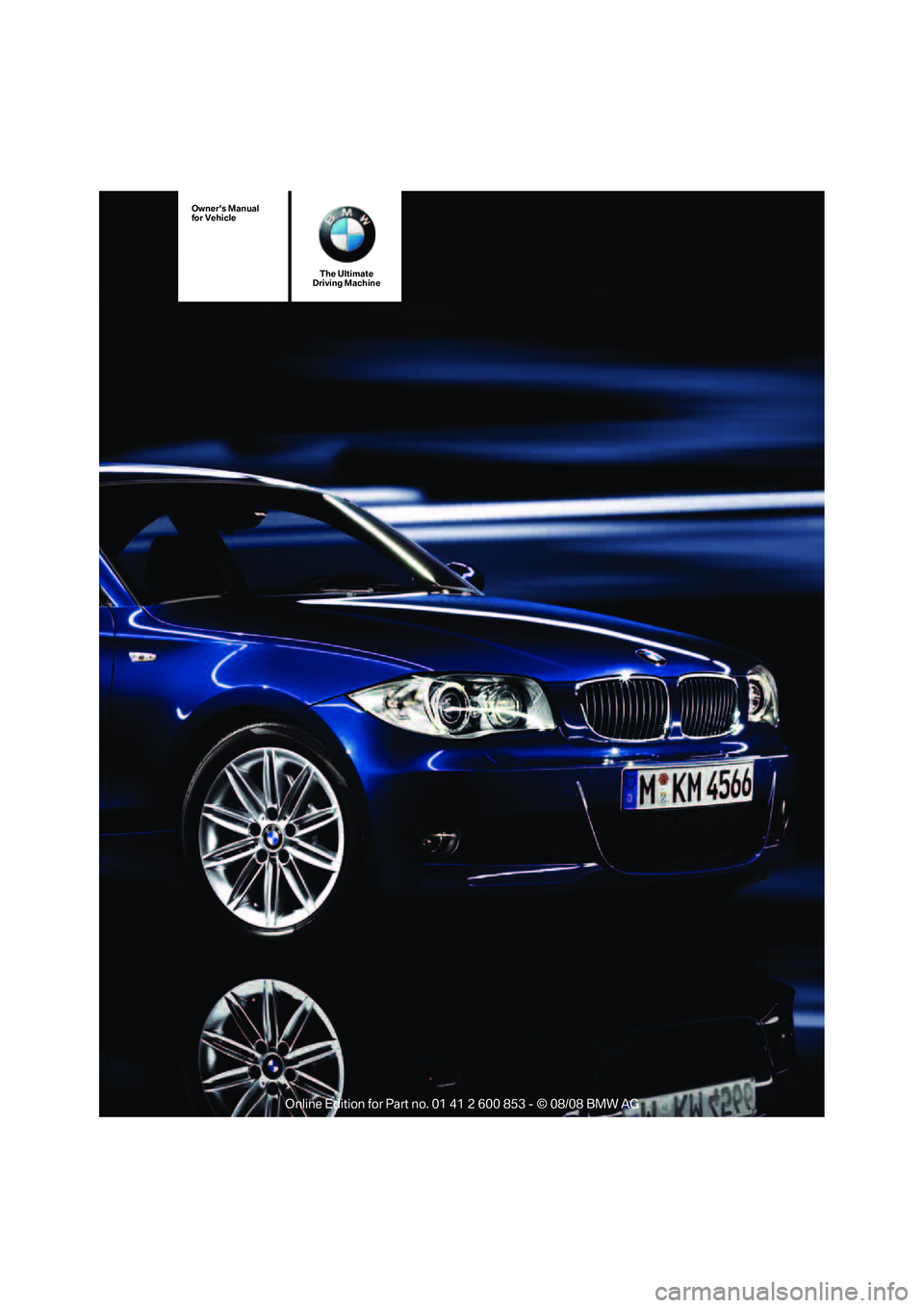 BMW 128I COUPE 2009  Owners Manual The Ultimate
Driving Machine
Owners Manual
for Vehicle 