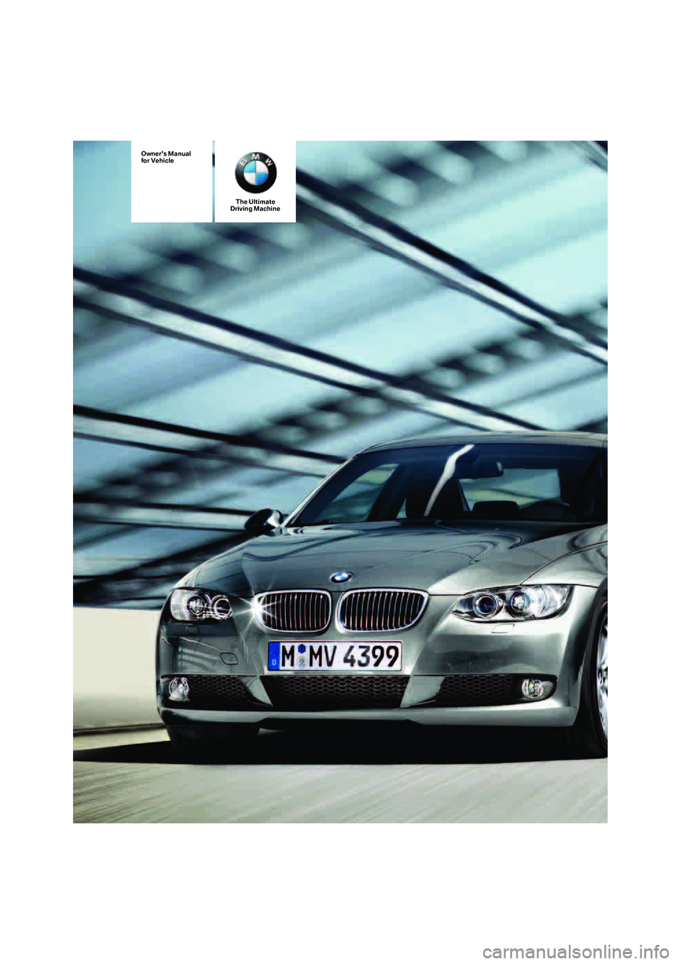 BMW 328I 2008  Owners Manual The Ultimate
Driving Machine
Owners Manual
for Vehicle 